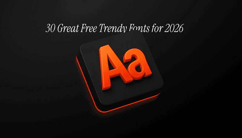 30 Great Free Trendy Fonts for 2026