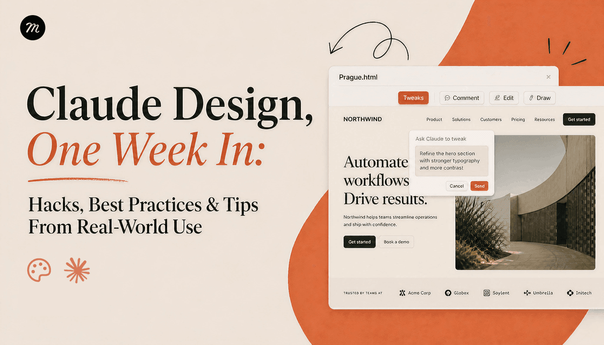 Claude Design, One Week In: Hacks, Best Practices & Tips From Real-World Use