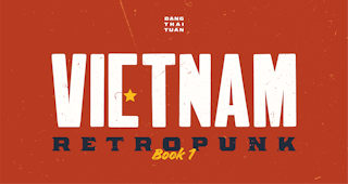 VIETNAM RETROPUNK - BOOK 1